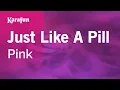 Just Like A Pill - Pink Karaoke Version KaraFun
