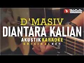 diantara kalian - d'masiv (akustik karaoke)
