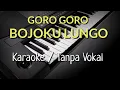 Download Lagu GORO GORO BOJOKU LUNGO - ( Karaoke + Lirik )