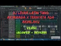Download Lagu dj leyra latin tung ar'musaba x Ternyata Ada Akimilaku Versi Slowed + Reverb