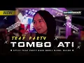 Download Lagu DJ TOMBO ATI - STYLE TRAP PARTY BASS BEDIL MIDEL NROTOK || FREE FLM‼️