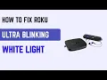 How to Fix Roku Ultra Blinking White Light - Power Indicator Meanings Troubleshooting Guide