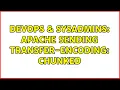 DevOps SysAdmins Apache sending Transfer-Encoding chunked 2 Solutions