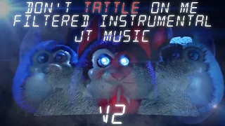 JT Music Don T Tattle On Me Filtered Instrumental V2 