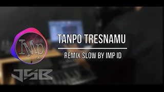 Download DJ TANPO TRESNAMU - Woro widowati (remix slow simple angklung by IMp) MP3