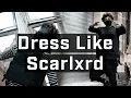 How To Dress Like SCARLXRD Is It Techwear