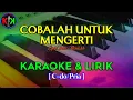 Download Lagu COBALAH UNTUK MENGERTI|Cipt.Obbie Messakh|KARAOKE \u0026 LIRIK(C/Pria)