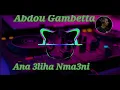 Abdou Gambetta 2025 -Ana 3liha Nma3ni حاسبيني نغني _Remix DJ ilyes