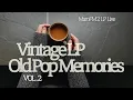 Lagu Old Pop Memories Vol.2 – Best Classic Oldies, Vintage LP Sound, Retro Nostalgic Music Playlist