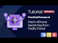 Fetch API and Secret Key from FedEx Portal