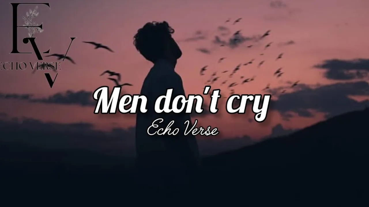 Men don't cry | official lyrics -sad song | Echo verse