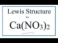 How to Draw the Lewis Dot Structure for Ca NO3 2 Calcium nitrate