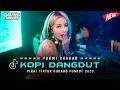 Download Lagu DJ KOPI DANGDUT - FAHMI SHAHAB ‼️ VIRAL TIKTOK 2023 ‼️ SINGLE FUNKOT
