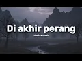 Lagu Di akhir perang •Nadin amizah.                                         ( Music Video Lirik )