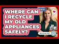 Where Can I Recycle My Old Appliances Safely - Home Appliance Report