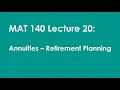 MAT 140 Lecture 20 Annuities - Retirement Planning