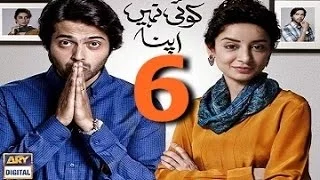 Koi Nahi Apna Episode 6 Full Ary Digital Drama
