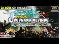 Download Lagu DJ AGUS TERBARU PURNAMA MERINDU LAGU DANGDUT X LAGU GALAU SOUND FYP TIKTOK