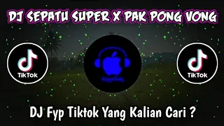dj sepatu super x pak pong vong dj fyp tiktok yang kalian cari 