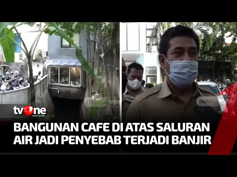 Bangunan Kafe Jadi Penyebab Banjir Akibat Berdiri di Atas Saluran Air