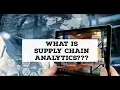 Analytics Mastery Session 24 What is Supply Chain Analytics