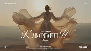 putra kain cinta putih female cover psychedelic shoegaze version