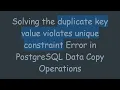 Solving the duplicate key value violates unique constraint Error in PostgreSQL Data Copy Operations
