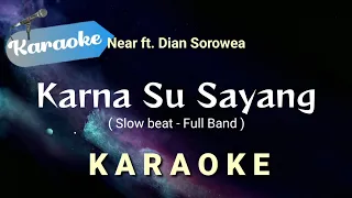 Download [Karaoke] Karna Su Sayang - Near ft Dian sorowea (Slow beat - Full band) | Karaoke MP3