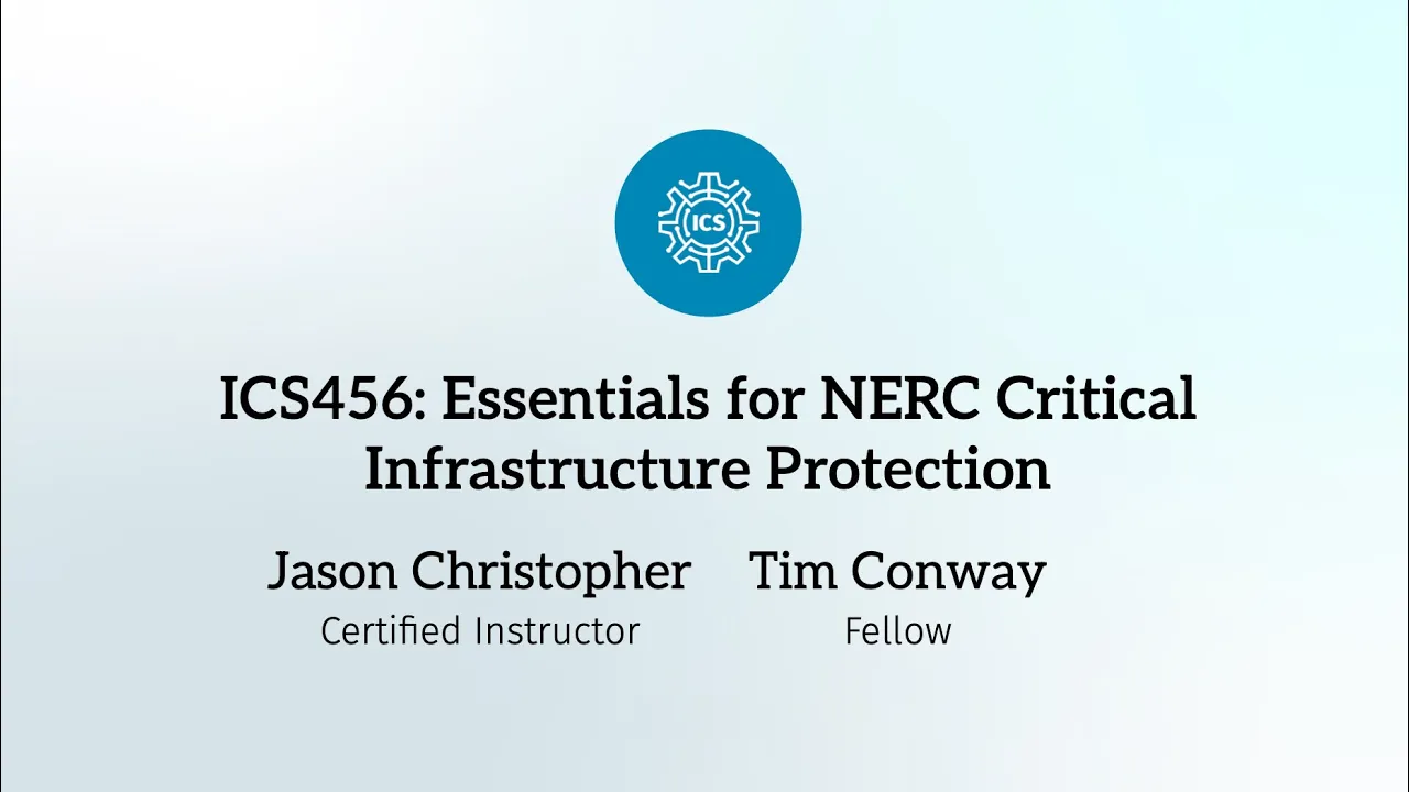 ICS456: Essentials for NERC Critical Infrastructure Protection
