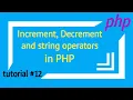 Increment Decrement and string operators in php PHP tutorial 12