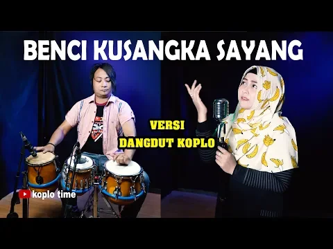 Download MP3 Benci Kusangka Sayang koplo version