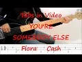Lagu Flora Cash - You're Somebody Else (PLAY ALONG TABS IN VIDEO)
