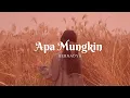 Download Lagu Apa Mungkin-Bernadya (Lyrics)