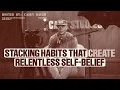 Casey Baugh Stacking Habits That Create Relentless Self-Belief