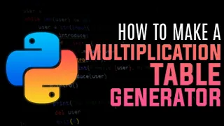 PYTHON How to make a Simple Multiplication Table Generator