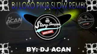 Download DJ LORO PIKIR SLOW REMIX, BY DJ ACAN, KOLABORASI JSB(JATIM SLOW BASS) MP3