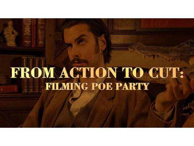 From Action to Cut: Filming Poe Party