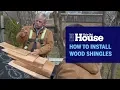 How to Install Wood Shingles This Old House