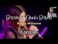 Download Lagu BERSAMAMU DUNIAKU BERBEDA - NABILA MAHARANI (KARAOKE/NO VOCAL)