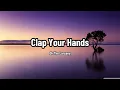 Download Lagu Clap Your Hand - Oh The Larceny | Lyric Video
