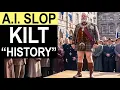 Kilt Pros React to WORST AI Slop Kilt History
