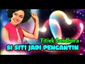 Download Lagu SI SITI JADI PENGANTIN - Titiek Sandhora