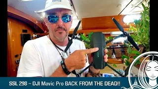 SSL 298  ~ DJI Mavic Pro BACK FROM THE DEAD!!