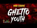 Mad Cobra - Ghetto Youth (Dancehall 2021)
