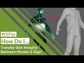 How Do I Transfer Skin Weights
