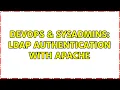 DevOps SysAdmins LDAP Authentication with Apache 2 Solutions