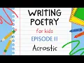 Writing Poetry for Kids - Episode 11 Acrostic Poem