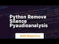 Python remove silence pyaudioanalysis