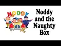 Download Lagu Make Way For Noddy - Noddy And The Naughty Box - Full Episode