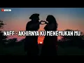 Download Lagu Naff - Akhirnya Ku Menemukanmu [Lirik]